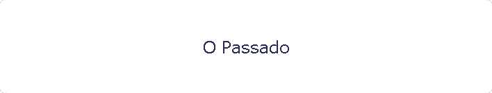 O Passado